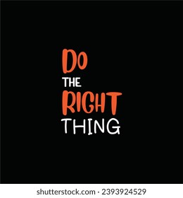 Vector Do the right thing typography quotes t shirt design