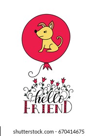 Vector dog card with handdrawn lettering message. Hello friend
