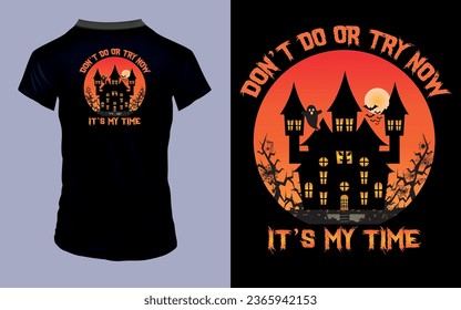 Vector 'Don't do or try now it's my time' Halloween T Shirt design