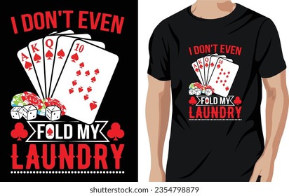 Vector i don't even fold laundry poker quotes t shirt design vector graphic