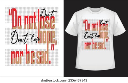 Vector don't lose hope nor besad tshirt design positive quotes motivational typography illustration