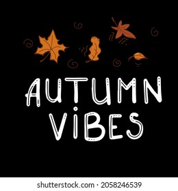 Vector doodle illustration with lettering of Autumn Vibes. All elements are isolated. Designs for wallpaper, postcard, clothing, decorative element