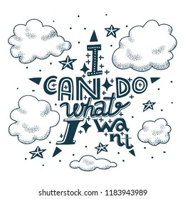 Vector doodle illustration with words I Can Do What I Want in star shape, night sky and clouds. Hand-drawn lettering. Self-confidence concept. Screenprint graphic for t-shirt, wall art, merchendise.