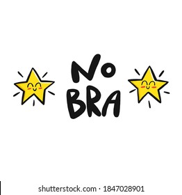 Vector Doodle lettering no bra with funny stars. The positive concept is suitable for home wear and women's clothing
