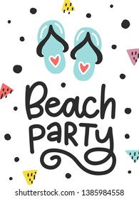 Vector doodle poster with phrase, flip flop sandals and decor elements. Typography summer card, color image. Design for t-shirt and prints. Beach party.