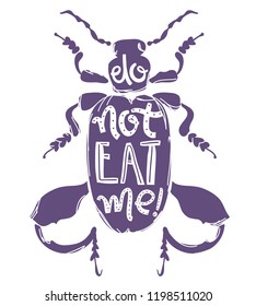 Vector doodle print with big decorative tropic bug. Do not eat me, hand lettering, trendy illustration. Scandinavian style.