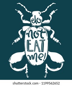 Vector doodle print with big decorative tropic bug. Do not eat me, hand lettering, trendy illustration. Scandinavian style.