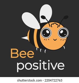 Vector drawing of a bee and text be positive. Print for clothing sticker poster.