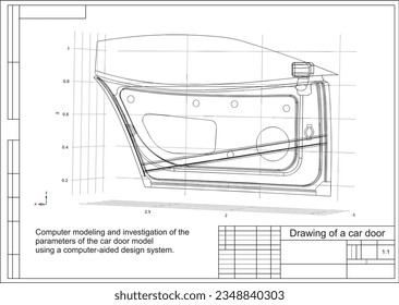 Vector drawing. Computer modeling and investigation of the 
parameters of the car door model
using a computer-aided design system.
Design environment of engineering calculations. Calculation grid.