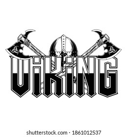 Vector drawing of a helmet and two crossed battle axes. Inscription is Viking. Symbols of the warrior. Norman style. Illustrations for t shirt print. Nordic black tattoo. Drawing for design.