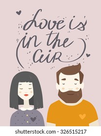 Vector drawing hipster man and woman in love with calligraphy text Love is in the air in flat modern design