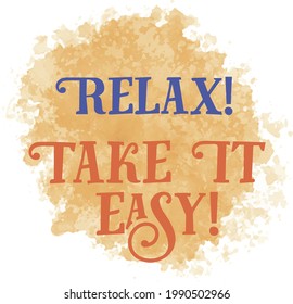 vector drawing - lettering of the phrase "relax. take it easy" on a color spot