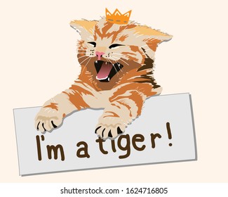 Vector drawing of a little kitten depicting a tiger. The tagline is I am a tiger.