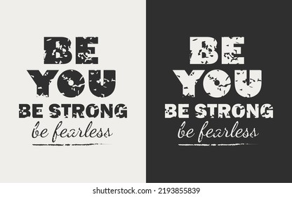 Vector drawing motivational phrase be yourself be strong be fearless. Print for clothes, poster, sticker, banner.