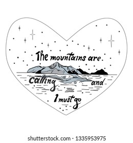 Vector drawing of mountains with calligraphy phrase embraced in heart frame on the white background. Editable for print design 