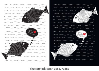 vector drawing of two fish with scales on a background of waves. vector inscription in cloud of thought "you are the fish of my wish". two variants of the picture - on a black and white background.