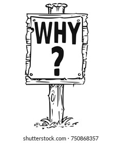 Vector drawing of wooden sign board with question mark and business text why.