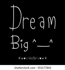 Vector 'Dream big' hand painted brush lettering. Illustration EPS10 great for any use.