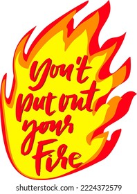 Vector Dry Brush Modern Hand Drawn Motivation Letering. Do Not Put Out Your Fire.