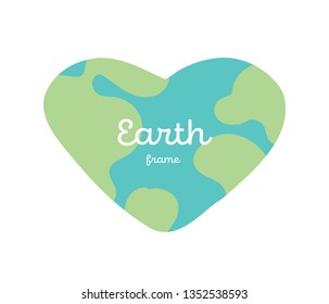 Vector Earth Day heart style frame for banner, poster and greeting card. Blue and green planet style illustration isolated on white. EPS10 banner devoted to care for nature and ecology.