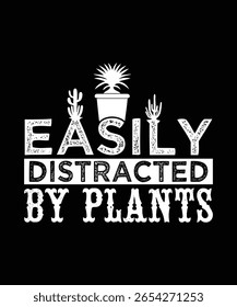 VECTOR EASILY DISTRACTED BY PLANTS TSHIRT DESIGN