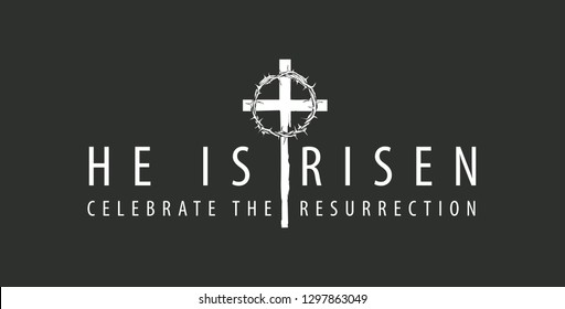 Vector Easter banner or emblem with words He is risen, Celebrate the resurrection, with cross and crown of thorns on the black background