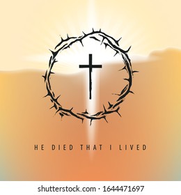 Vector Easter banner or greeting card with words He died that I lived. Religious illustration with a silhouette of cross and crown of thorns on the background of sky at sunrise or sunset