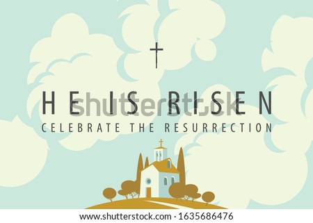Vector Easter banner or greeting card with words He is risen, Celebrate the Resurrection. Decorative landscape with small church on the hill and sky with clouds