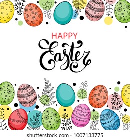 Vector Easter festive background with frame of colorful eggs, confetti, flowers, leaves, berries and branches. Happy Easter lettering. Doodle easter eggs with stripes, dots, leaves. Spring background