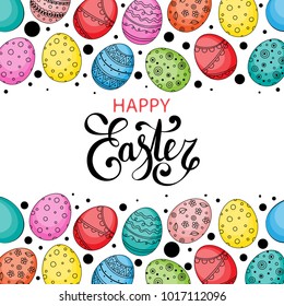 Vector Easter festive background with frame of colorful eggs, confetti, Happy Easter lettering. Doodle easter eggs with stripes, dots, flowers, leaves. Spring background
