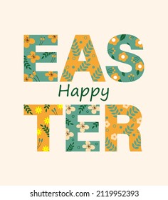 Vector Easter illustration with flowers. Illustration in flat style. Greeting card happy Easter. Text with flowers. Lettering.