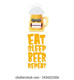 Vector Eat sleep beer repeat vector concept illustration or summer poster with cartoon funky beer mug character with sunglasses isolated on white background. Vector funny beer label or poster design