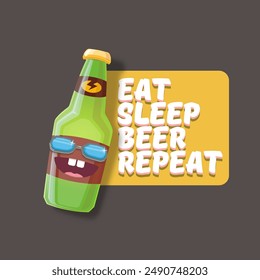 Vector Eat sleep beer repeat vector concept illustration or summer poster with cartoon funky beer bottle character with sunglasses isolated on grey background. Vector funny beer label or poster design