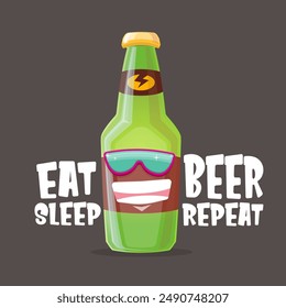 Vector Eat sleep beer repeat vector concept illustration or summer poster with cartoon funky beer bottle character with sunglasses isolated on grey background. Vector funny beer label or poster design