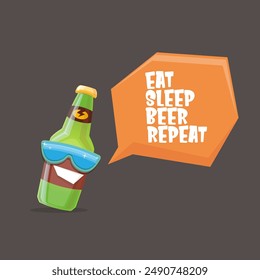 Vector Eat sleep beer repeat vector concept illustration or summer poster with cartoon funky beer bottle character with sunglasses isolated on grey background. Vector funny beer label or poster design