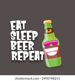 Vector Eat sleep beer repeat vector concept illustration or summer poster with cartoon funky beer bottle character with sunglasses isolated on grey background. Vector funny beer label or poster design