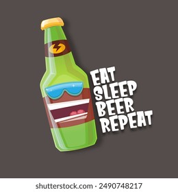 Vector Eat sleep beer repeat vector concept illustration or summer poster with cartoon funky beer bottle character with sunglasses isolated on grey background. Vector funny beer label or poster design