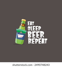 Vector Eat sleep beer repeat vector concept illustration or summer poster with cartoon funky beer bottle character with sunglasses isolated on grey background. Vector funny beer label or poster design