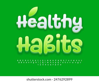 Vector eco concept Healthy Habits. Funny Green 3D Font. Handwritten Alphabet Letters and Numbers set.