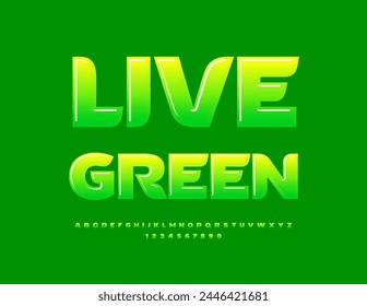 Vector eco concept Live Green. Trendy Green Font. Beautiful Glossy Alphabet Letters and Numbers.