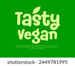 Vector eco label Tasty Vegan. Modern Playful Font. Funny Green Alphabet Letters and Numbers set.