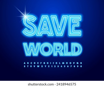 Vector eco poster Save World. Blue Neon Font. Electric glowing Alphabet Letters and Numbers set