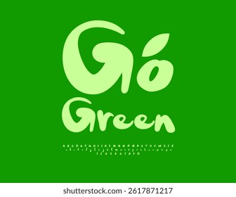 Vector Eco slogan Go Green. Minimal Handwritten Font. Funny Decorative Alphabet Letters and Symbols set