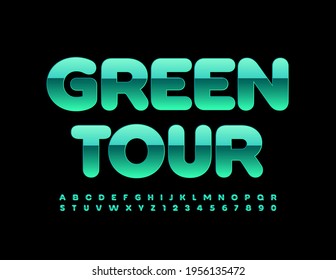 Vector eco template Green Tour. Bright glossy Font. Modern set of Alphabet Letters and Numbers set