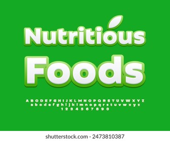 Vector ecologic label Nutritious Foods. Bright White and Green Font. Artistic Alphabet Letters and Numbers set.