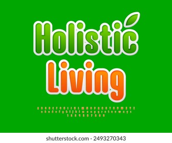 Vector ecologic poster Holistic Living. Bright Style Font. Modern Elegant Alphabet Letters and Numbers.