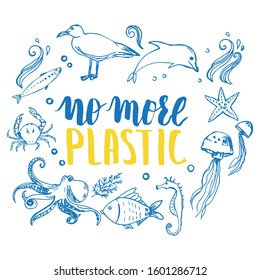 Vector ecological illustration with hand drawn sea and ocean animals and wildlife and text No More Plastic.