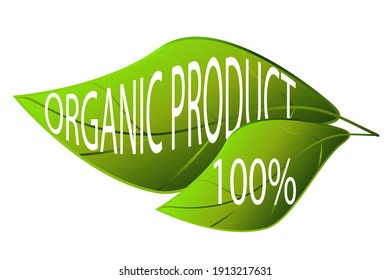 Vector ecological label "Organic product 100%". Two green leaves with white letters. Isolated element on a white background.