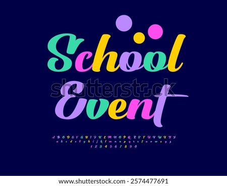 Vector Educational Poster School Event with Beautiful Bright Font. Colorful set of Alphabet Letters and Numbers