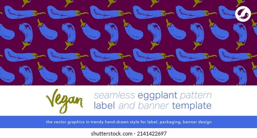 Vector eggplant pattern seamless. Label template design. Aubergine pattern. Aubergine decoration. Vegetarian food. Restaurant banner background. Aubergines backdrop. Purple eggplants. Vegan packaging.